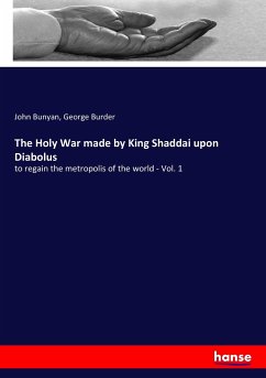 The Holy War made by King Shaddai upon Diabolus - Bunyan, John;Burder, George