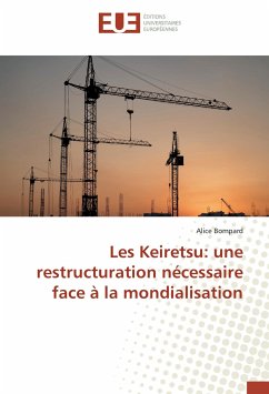 Les Keiretsu: une restructuration nécessaire face à la mondialisation - Bompard, Alice