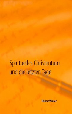 Spirituelles Christentum und die letzten Tage (eBook, ePUB) - Winter, Robert