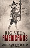 Rig Veda Americanus (Illustrated) (eBook, ePUB)