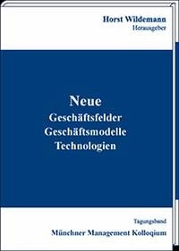 Neue Geschäftsfelder, Geschäftsmodelle, Technologien - Wildemann, Horst