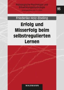 Erfolg und Misserfolg beim selbstregulierten Lernen - Holz-Ebeling, Friederike