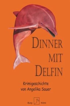 Dinner mit Delfin - Sauer, Angelika