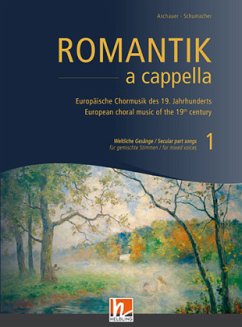 Romantik a cappella - Europäische Chormusik des 19. Jahrhunderts, Chorpartitur - Schumacher, Jan;Aschauer, Michael