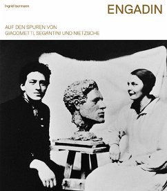 Engadin - Auf den Spuren von Giacometti, Segantini und Nietzsche - Isermann, Ingrid