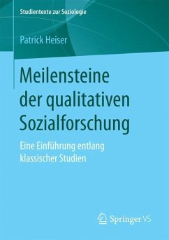 Meilensteine der qualitativen Sozialforschung - Heiser, Patrick