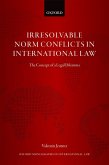 Irresolvable Norm Conflicts in International Law (eBook, ePUB)