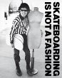 Skateboarding Is Not a Fashion: The... - Bild 1