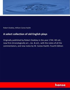 A select collection of old English plays - Dodsley, Robert; Hazlitt, William Carew