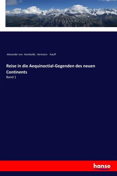 Reise in die Aequinoctial-Gegenden des neuen Continents - Humboldt, Alexander Von; Hauff, Hermann
