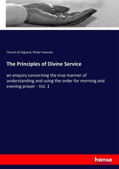 The Principles of Divine Service - England, Church Of; Freeman, Philip