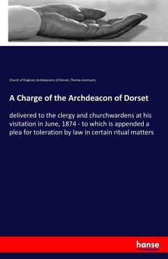 A Charge of the Archdeacon of Dorset - England, Church Of; Dorset, Archdeaconry Of; Sanctuary, Thomas