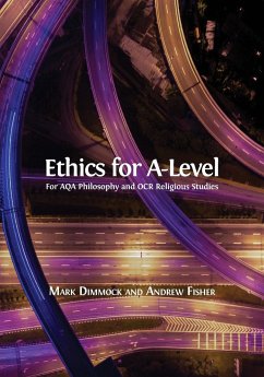 Ethics for A-Level - Dimmock, Mark; Fisher, Executive Director Andrew (University of Nottingham UK)