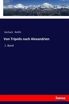 Von Tripolis nach Alexandrien - Rohlfs, Gerhard