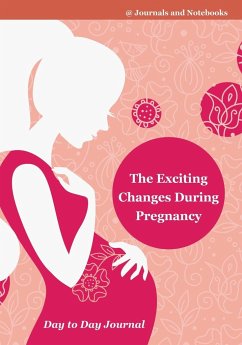 The Exciting Changes During Pregnancy Day to Day Journal - @Journals Notebooks