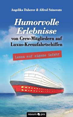 Humorvolle Erlebnisse von Crew-Mitgliedern auf Luxus-Kreuzfahrtschiffen (eBook, ePUB) - Daberer, Angelika; Szinowatz, Alfred