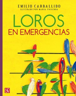 Loros en emergencias (eBook, ePUB) - Carballido, Emilio; Figueroa Flores, María