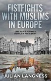 Fistfights With Muslims In Europe: One Man's Journey Through Modernity (eBook, ePUB)