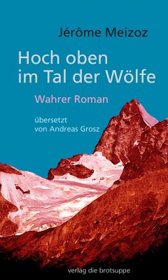 Hoch oben im Tal der Wölfe (eBook, ePUB) - Meizoz, Jérôme