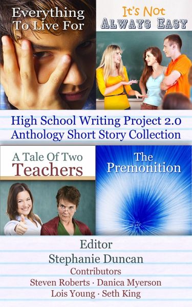 High School Writing Project 2.0 Anthology Short Story Collection (eBook, ePUB) High School Writing Project 2.0 Anthology Short Story Collection (eBook, ePUB)