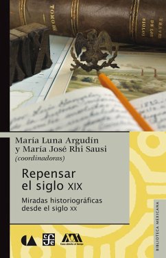 Repensar el siglo XIX (eBook, ePUB) - Luna Argudín, María; Rhi Sausi, María José