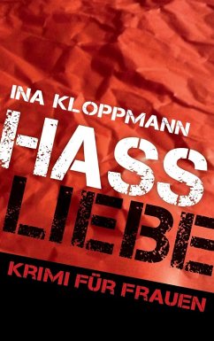 Hassliebe (eBook, ePUB) - Kloppmann, Ina