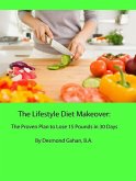 The Lifestyle Diet Makeover: The Proven Plan to Lose 15 Pounds in 30 Days (eBook, ePUB)