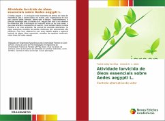 Atividade larvicida de óleos essenciais sobre Aedes aegypti L. - Da Silva, Toshik Iarley;Alves, Antonio C. L.