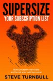 Supersize Your Subscriber List (eBook, ePUB) Supersize Your Subscriber List (eBook, ePUB)