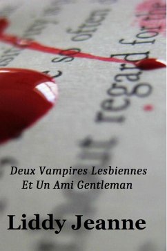 Deux Vampires Lesbiennes Et Un Ami Gentleman (eBook, ePUB) - Jeanne, Liddy