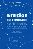Intuição e criatividade na tomada de decisões (eBook, ePUB) Intuição e criatividade na tomada de decisões (eBook, ePUB)