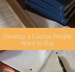 Develop a Course People Want To Buy (eBook, ePUB) - Athanassiou, Takis