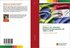 Itaipu e as relações brasileiro-paraguaias de 1962 a 1979