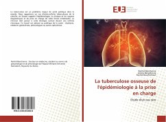 La tuberculose osseuse de l'épidémiologie à la prise en charge - Benchanna, Rachid;Benjelloune, Amine;Bouchentouf, Rachid