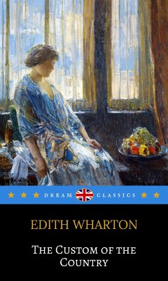 The Custom of the Country (Dream Classics) (eBook, ePUB) - Classics, Dream; Wharton, Edith