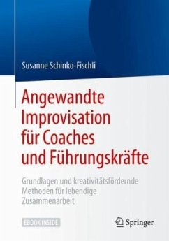 Angewandte Improvisation für Coaches und Führungskräfte - Schinko-Fischli, Susanne