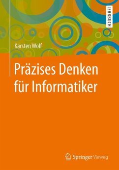 Präzises Denken für Informatiker - Wolf, Karsten
