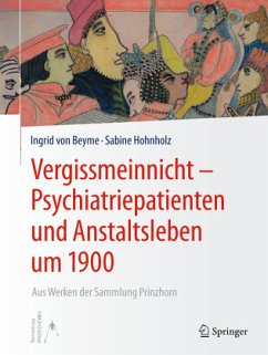 Vergissmeinnicht - Psychiatriepatienten und Anstaltsleben um 1900 - Beyme, Ingrid von;Hohnholz, Sabine