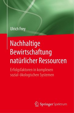Nachhaltige Bewirtschaftung natürlicher Ressourcen - Frey, Ulrich