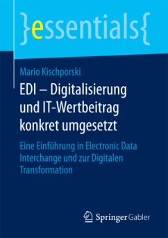 EDI - Digitalisierung und IT-Wertbeitrag konkret umgesetzt - Kischporski, Mario