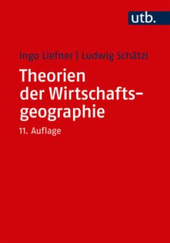 Theorien der Wirtschaftsgeographie - Liefner, Ingo;Schätzl, Ludwig