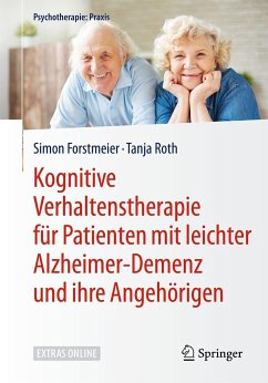 Kognitive Verhaltenstherapie für Patienten mit leichter Alzheimer-Demenz und ihre Angehörigen - Roth, Tanja;Forstmeier, Simon