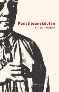 Künstleranekdoten - Friedrich, Karl Josef
