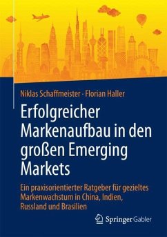 Erfolgreicher Markenaufbau in den großen Emerging Markets - Schaffmeister, Niklas;Haller, Florian