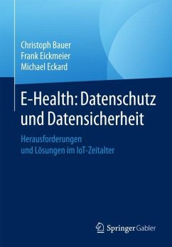 E-Health: Datenschutz und Datensicherheit - Bauer, Christoph;Eickmeier, Frank;Eckard, Michael