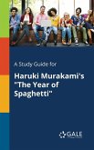 A Study Guide for Haruki Murakami's &quote;The Year of Spaghetti&quote;