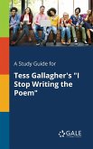 A Study Guide for Tess Gallagher's &quote;I Stop Writing the Poem&quote;