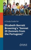 A Study Guide for Elizabeth Barrett Browning's &quote;Sonnet 29 (Sonnets From the Portugese)&quote;