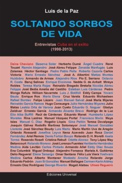 SOLTANDO SORBOS DE VIDA. Entrevistas Cuba en el exilio (1998-2013) - de la Paz, Luis