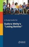 A Study Guide for Eudora Welty's &quote;Losing Battles&quote;